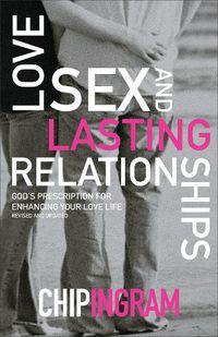 Cover image for Love, Sex, and Lasting Relationships - God"s Prescription for Enhancing Your Love Life