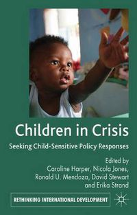 Cover image for Children in Crisis: Seeking Child-Sensitive Policy Responses