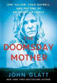 Cover image for The Doomsday Mother: Lori Vallow, Chad Daybell, and the End of an American Family