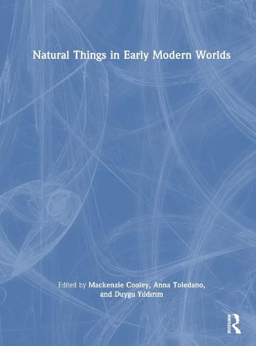 Cover image for Natural Things in Early Modern Worlds