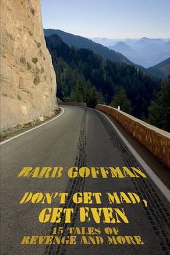 Cover image for Don't Get Mad, Get Even: 15 Tales of Revenge and More
