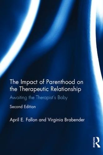 Cover image for The Impact of Parenthood on the Therapeutic Relationship: Awaiting the Therapist's Baby