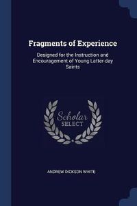 Cover image for Fragments of Experience: Designed for the Instruction and Encouragement of Young Latter-Day Saints