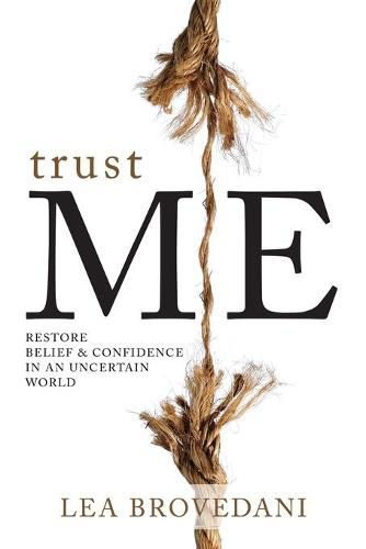 Cover image for Trust Me: Restore Belief & Confidence in an Uncertain World