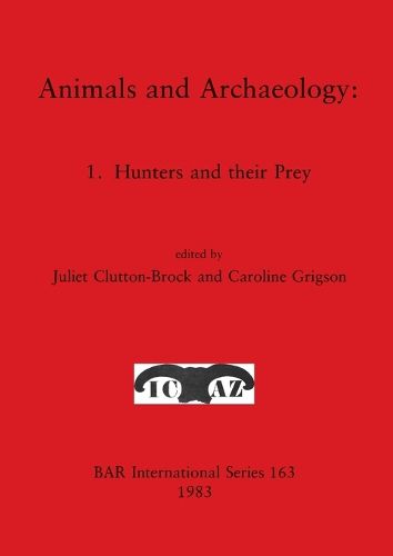 Animals and Archaeology: 1. Hunters and their Prey