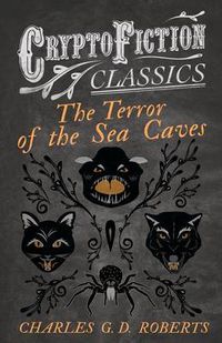 Cover image for The Terror of the Sea Caves (Cryptofiction Classics)