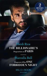 Cover image for The Billionaire's Proposition In Paris / Pregnant After One Forbidden Night: The Billionaire's Proposition in Paris / Pregnant After One Forbidden Night (the Queen's Guard)