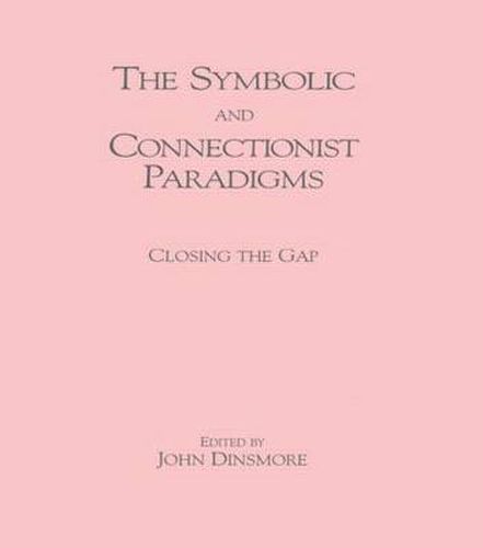 Cover image for The Symbolic and Connectionist Paradigms: Closing the Gap