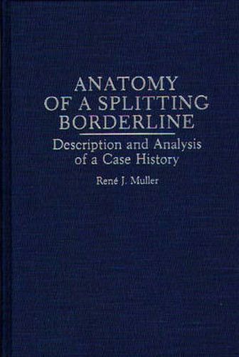 Anatomy of a Splitting Borderline: Description and Analysis of a Case History