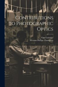 Cover image for Contributions to Photographic Optics