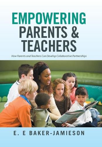 Cover image for Empowering Parents & Teachers: How Parents and Teachers Can Develop Collaborative Partnerships