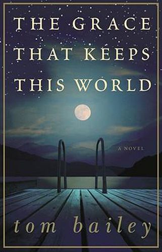 Cover image for The Grace That Keeps This World: A Novel