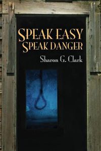 Cover image for Speak Easy, Speak Danger