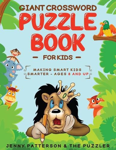 Cover image for Giant Crossword Puzzle Book for Kids: Making Smart Kids Smarter - Ages 8 and Up