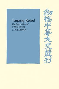 Cover image for Taiping Rebel: The deposition of Li Hsiu-ch'eng