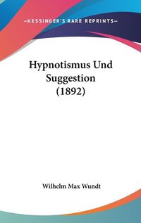 Cover image for Hypnotismus Und Suggestion (1892)