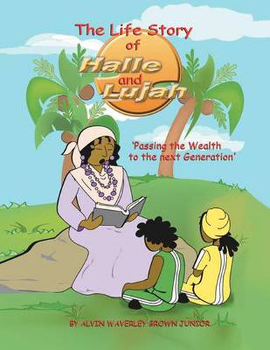 Cover image for The Life Story of Halle and Lujah: Passing the Wealth of the Next Generation