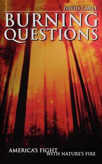 Cover image for Burning Questions: America's Fight with Nature's Fire