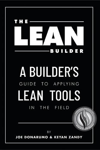 Cover image for The Lean Builder: A Builder's Guide to Applying Lean Tools in the Field