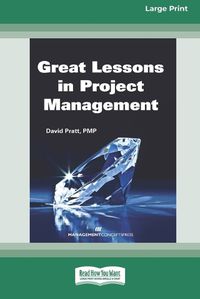 Cover image for Great Lessons in Project Management [Large Print 16 Pt Edition]