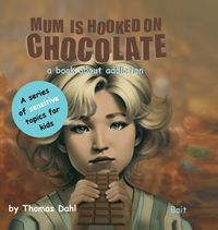 Cover image for Mum Is Hooked On Chocolate