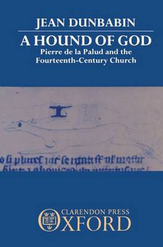 Cover image for A Hound of God: Pierre de la Palud and the Fourteenth-century Church