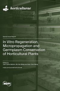 Cover image for In Vitro Regeneration, Micropropagation and Germplasm Conservation of Horticultural Plants