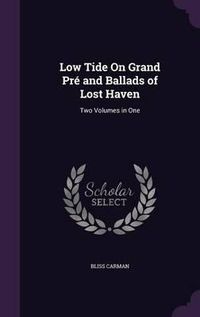 Cover image for Low Tide on Grand Pre and Ballads of Lost Haven: Two Volumes in One