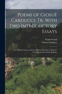 Cover image for Poems of Giosue Carducci; tr. With two Introductory Essays