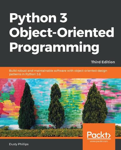 Cover image for Python 3 Object-Oriented Programming: Build robust and maintainable software with object-oriented design patterns in Python 3.8, 3rd Edition