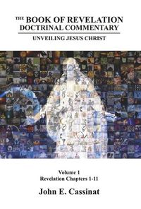 Cover image for The Book of Revelation Doctrinal Commentary: Unveiling Jesus Christ