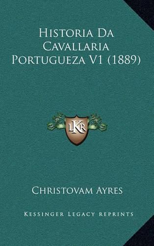 Cover image for Historia Da Cavallaria Portugueza V1 (1889)