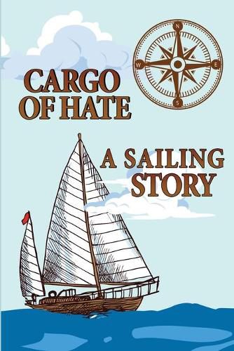 Cover image for Cargo of Hate: A Sailing Story