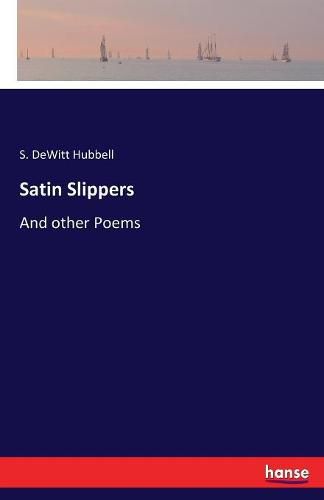 Cover image for Satin Slippers: And other Poems