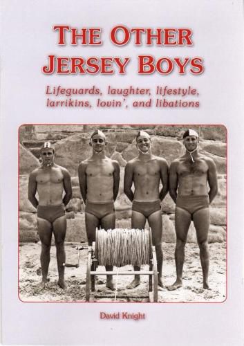 Cover image for THE OTHER JERSEY BOYS: Lifeguards, laughter, lifestyle, larrikins, lovin', and libations