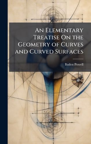 Cover image for An Elementary Treatise On the Geometry of Curves and Curved Surfaces