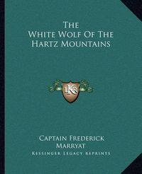 Cover image for The White Wolf of the Hartz Mountains