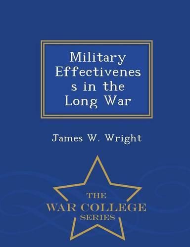 Cover image for Military Effectiveness in the Long War - War College Series