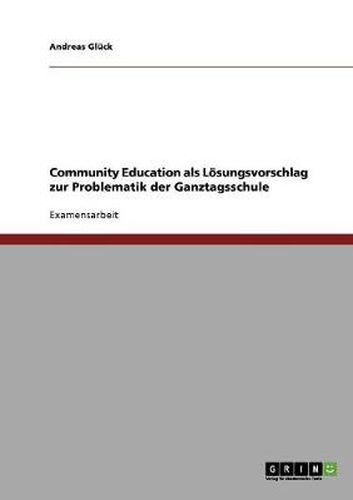 Cover image for Community Education als Loesungsvorschlag zur Problematik der Ganztagsschule