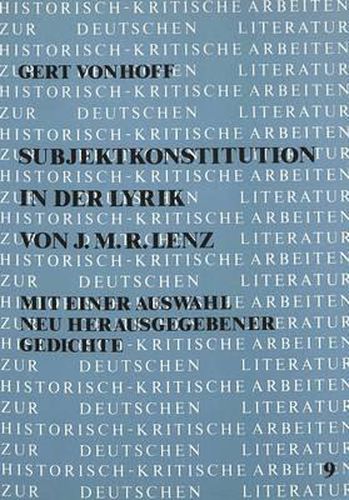 Subjektkonstitution in Der Lyrik Von J.M.R. Lenz: Mit Einer Auswahl Neu Herausgegebener Gedichte