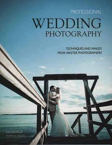 Cover image for Professional Wedding Photography: Techniques and Images from Master Photographers