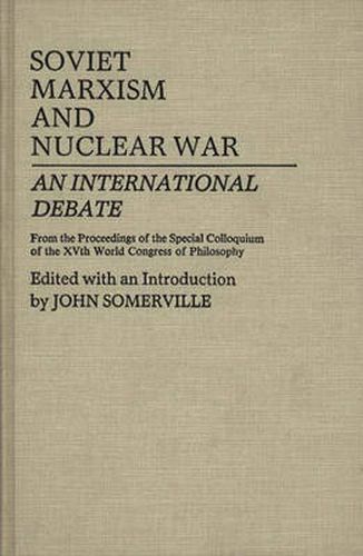 Cover image for Soviet Marxism and Nuclear War: An International Debate
