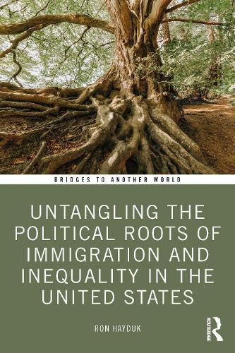 Cover image for Untangling the Political Roots of Immigration and Inequality in the United States