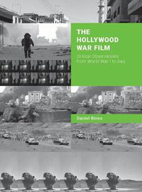 Cover image for The Hollywood War Film: Critical Observations from World War I to Iraq