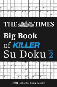 Cover image for The Times Big Book of Killer Su Doku book 2: 360 Lethal Su Doku Puzzles