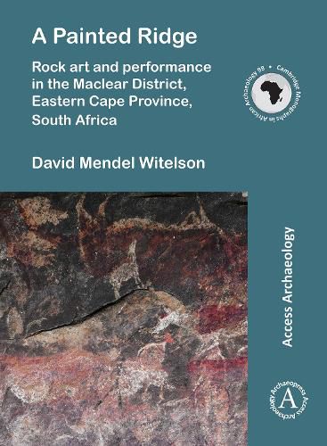 A Painted Ridge: Rock art and performance in the Maclear District, Eastern Cape Province, South Africa