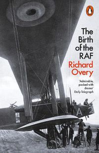 Cover image for The Birth of the RAF, 1918: The World's First Air Force