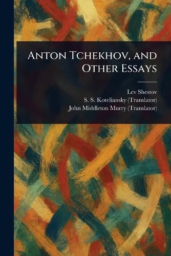 Cover image for Anton Tchekhov, and Other Essays