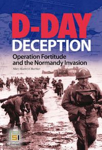 Cover image for D-Day Deception: Operation Fortitude and the Normandy Invasion