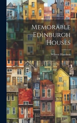 Cover image for Memorable Edinburgh Houses